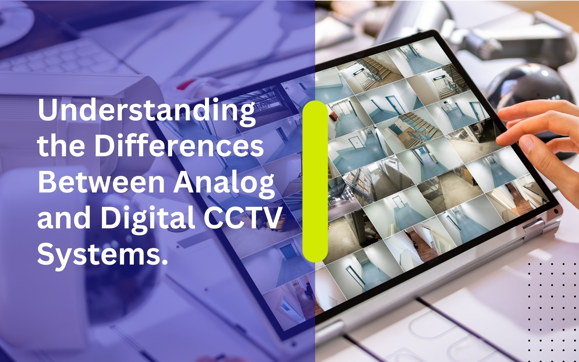 Understanding The Differences Between Analog And Digital CCTV Systems