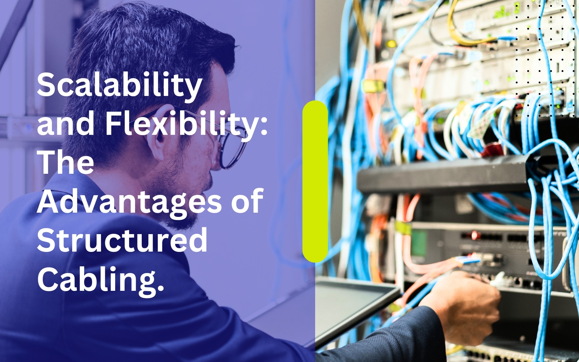 Scalability And Flexibility The Advantages Of Structured Cabling