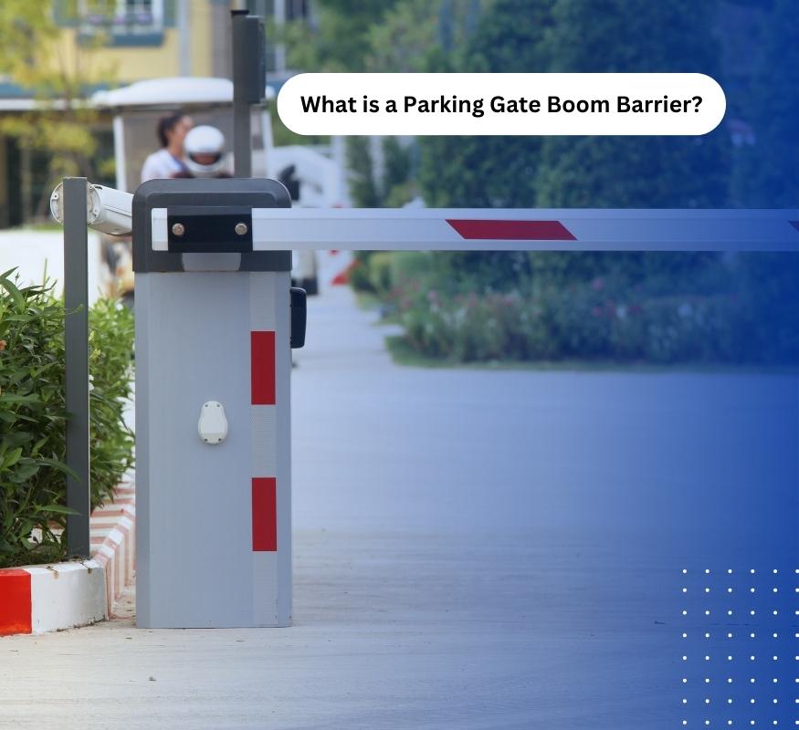 What is a Parking Gate Boom Barrier