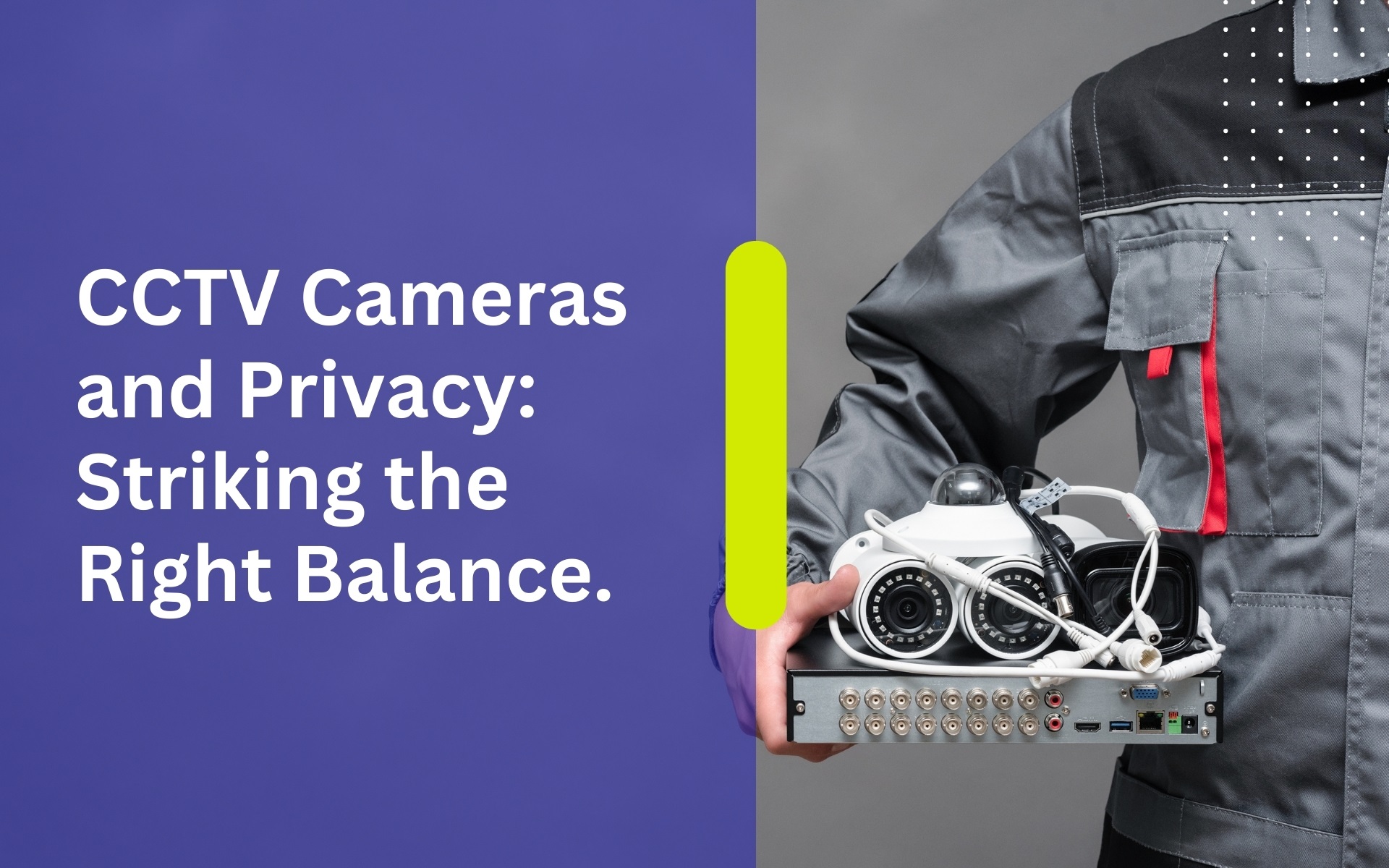 CCTV Cameras and Privacy: Striking the Right Balance.