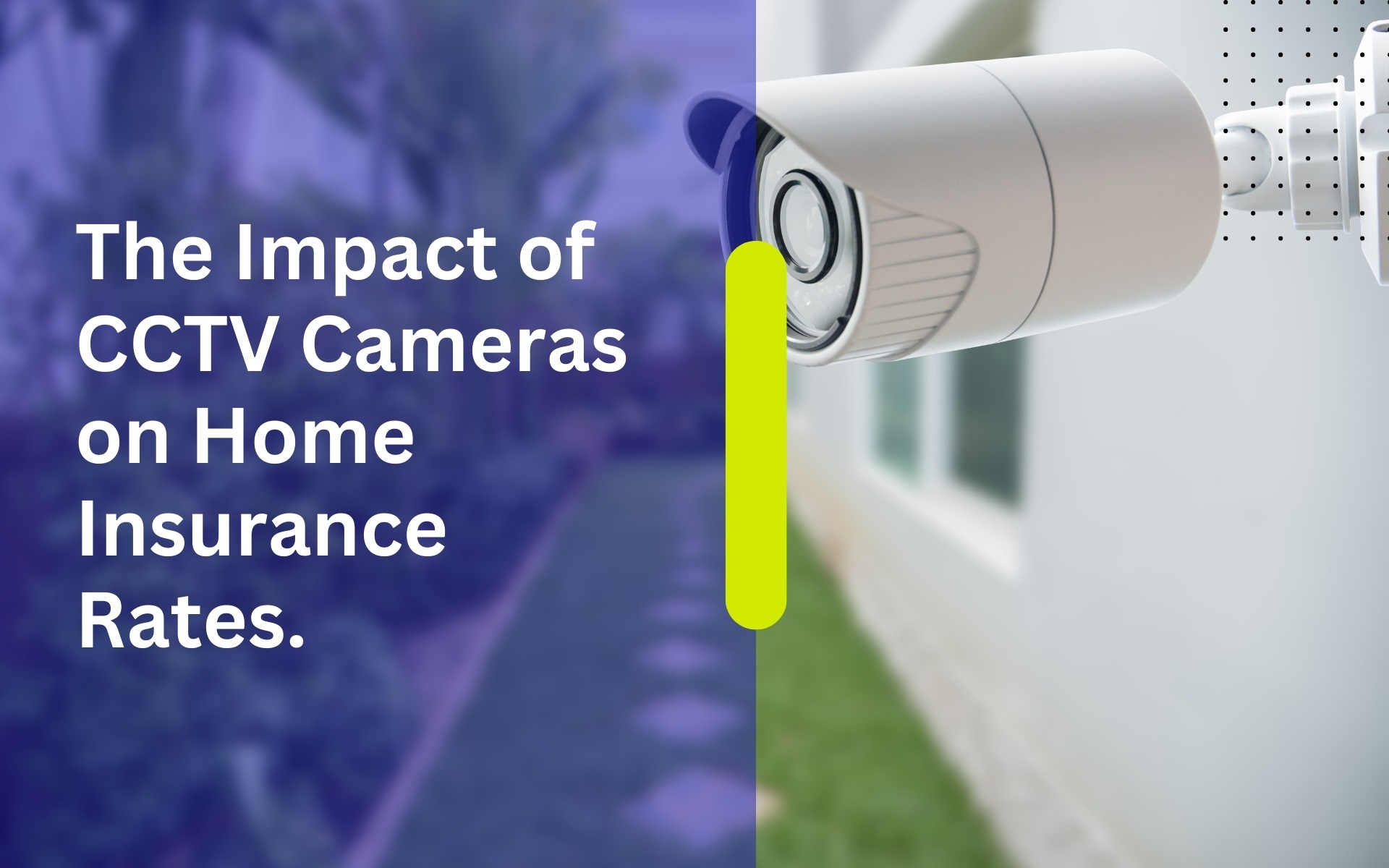 The Impact of CCTV Cameras on Home Insurance Rates.