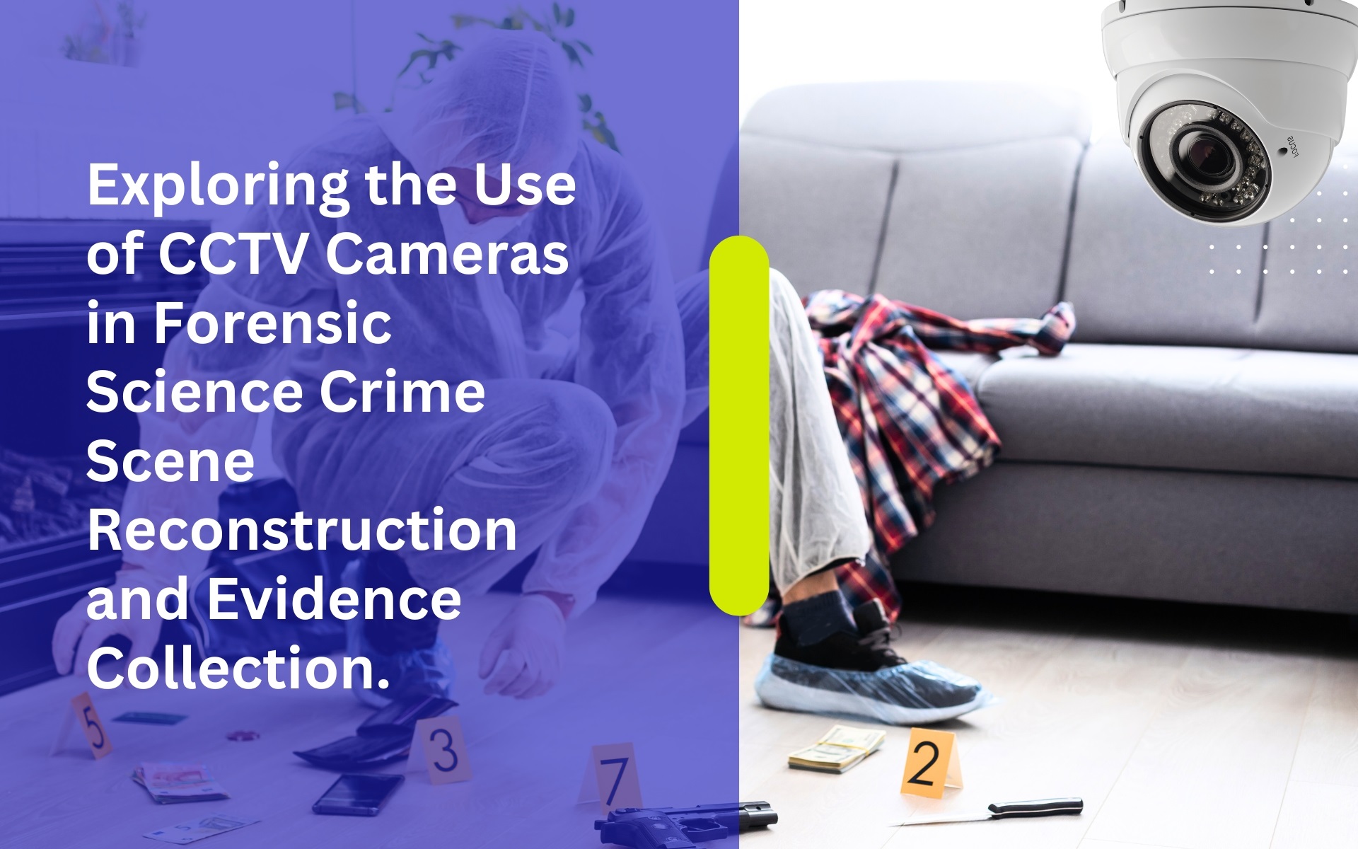 Exploring the Use of CCTV Cameras in Forensic Science Crime Scene Reconstruction and Evidence Collection.