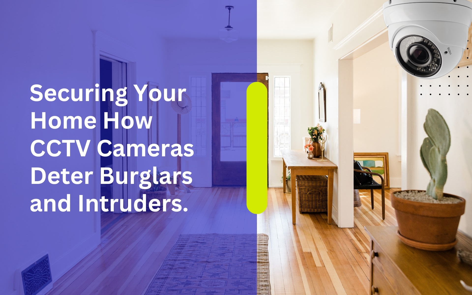 Securing Your Home How CCTV Cameras Deter Burglars and Intruders.