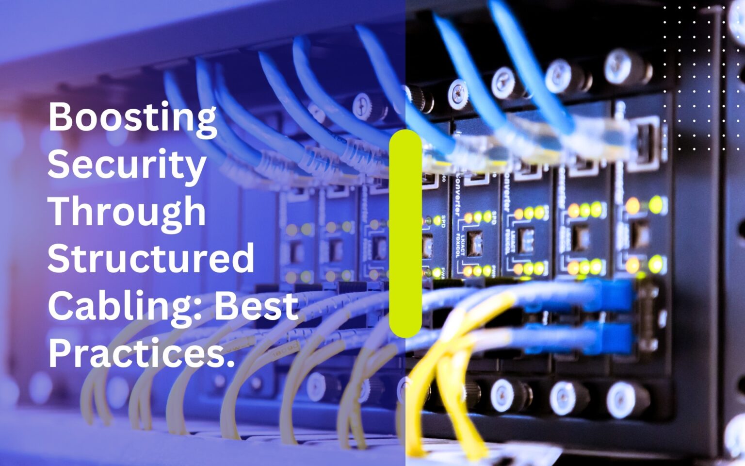 Boosting Security Through Structured Cabling: Best Practices.