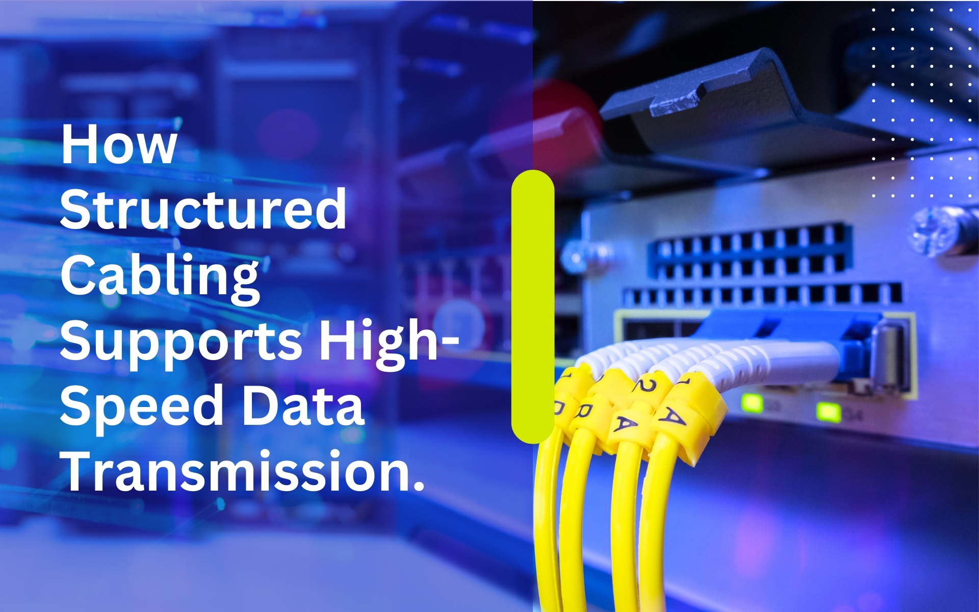 Read more about the article How Structured Cabling Supports High-Speed Data Transmission.