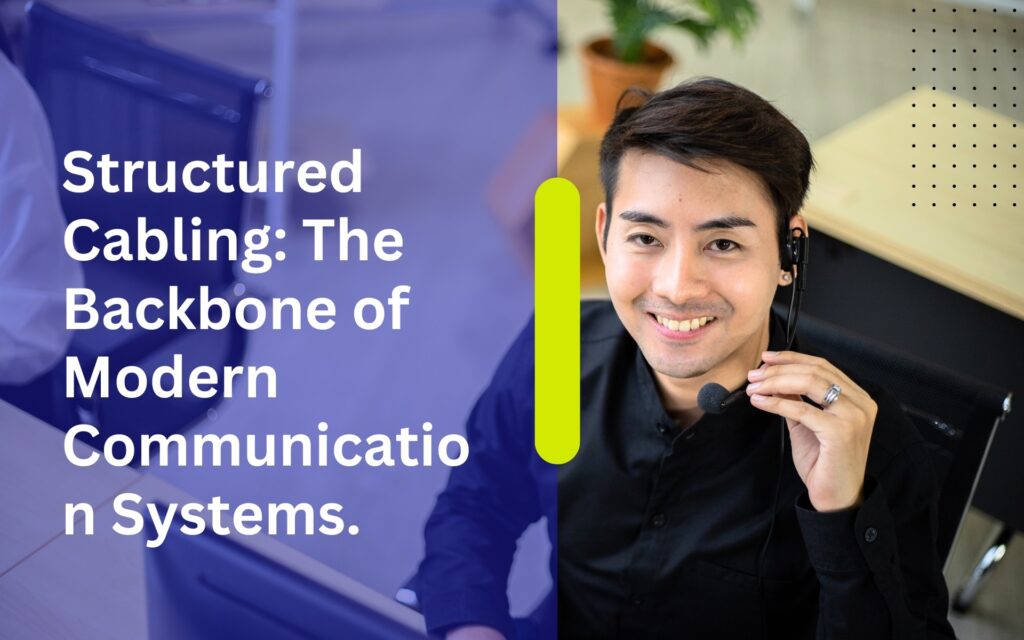 Structured Cabling: The Backbone of Modern Communication Systems.