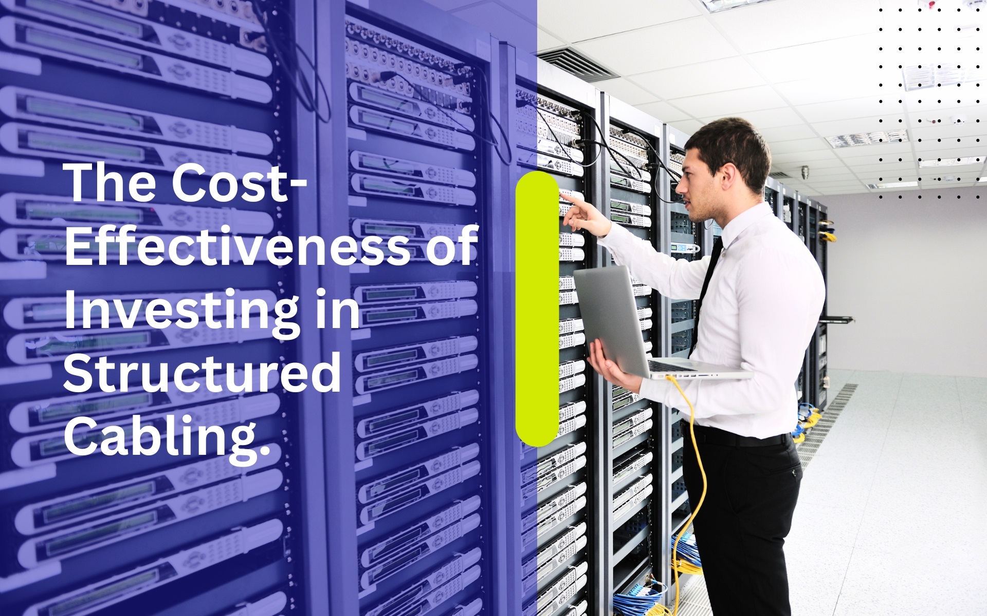 The Cost-Effectiveness of Investing in Structured Cabling.