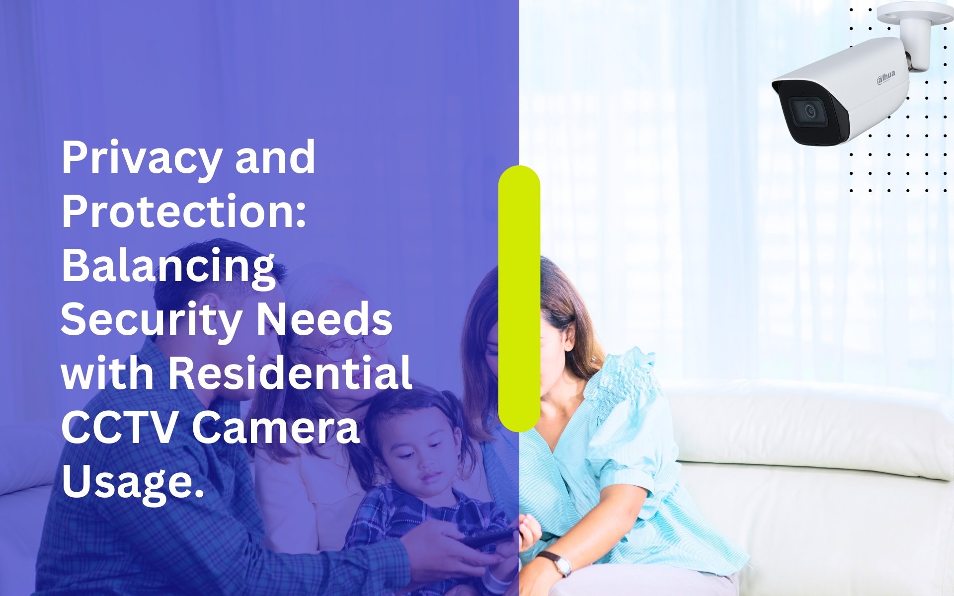 Privacy and Protection: Balancing Security Needs with Residential CCTV Camera Usage.