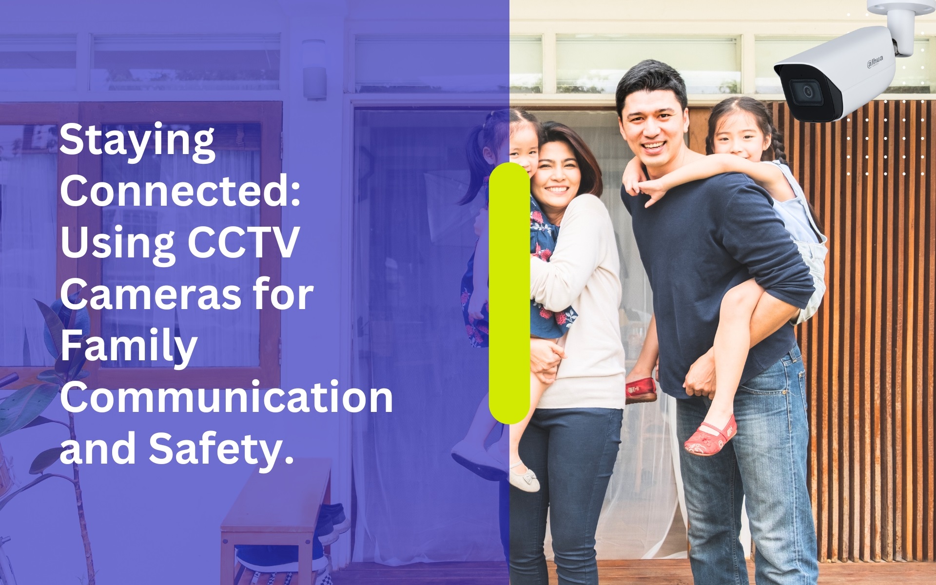 Staying Connected: Using CCTV Cameras for Family Communication and Safety.