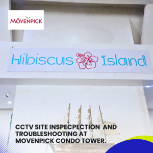 Read more about the article CCTV Site Inspection and Troubleshooting at Movenpick Condo Tower.