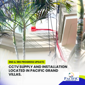 2nd & 3rd progress - CCTV Supply and Installation at Pacific Grand Villas
