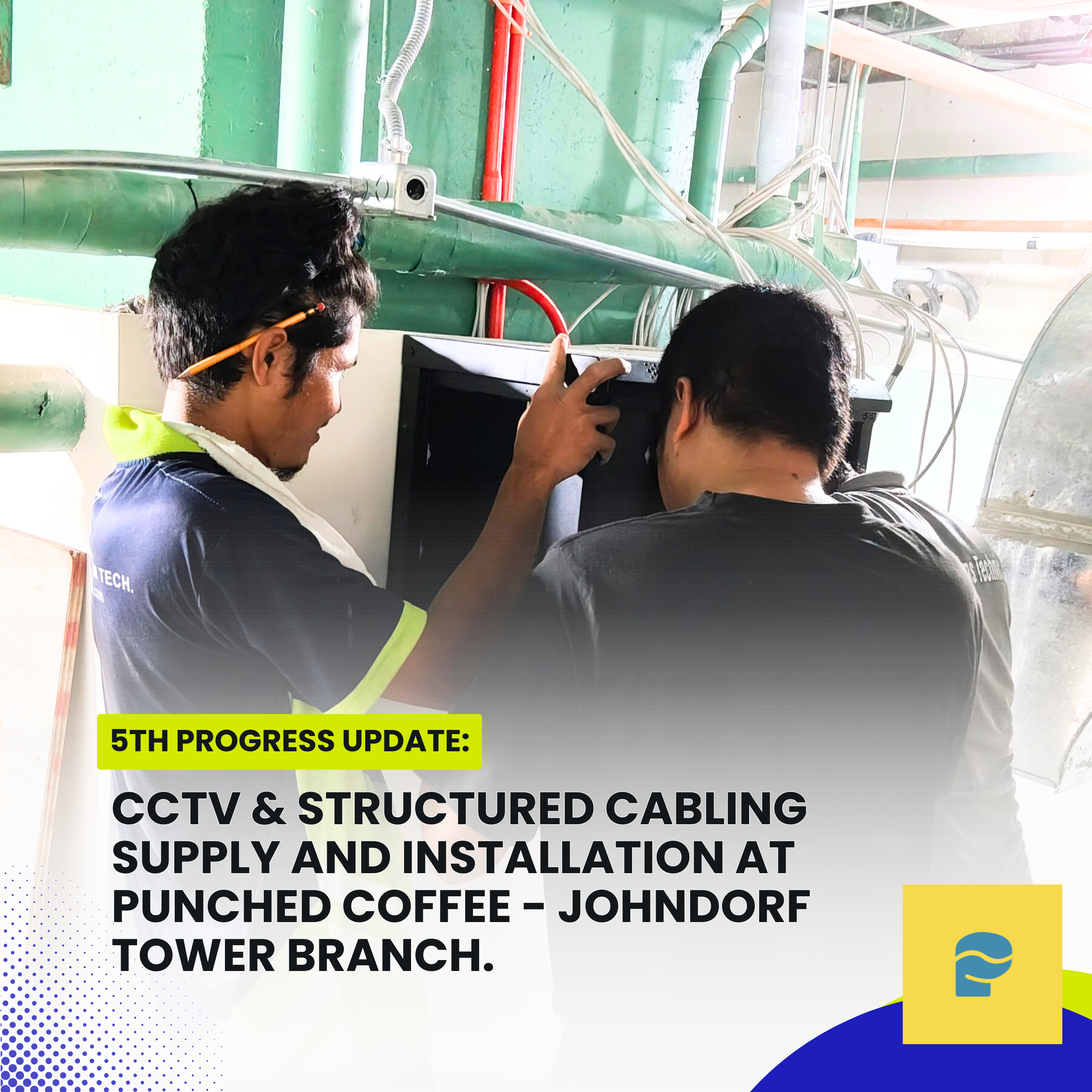 Read more about the article CCTV & Structured Cabling Supply and Installation at Punched Coffee, Johndorf Tower — 5th progress Update.