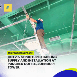 Read more about the article CCTV & Structured Cabling Supply and Installation at Punched Coffee Johndorf Tower Branch — 3rd Progress Update.