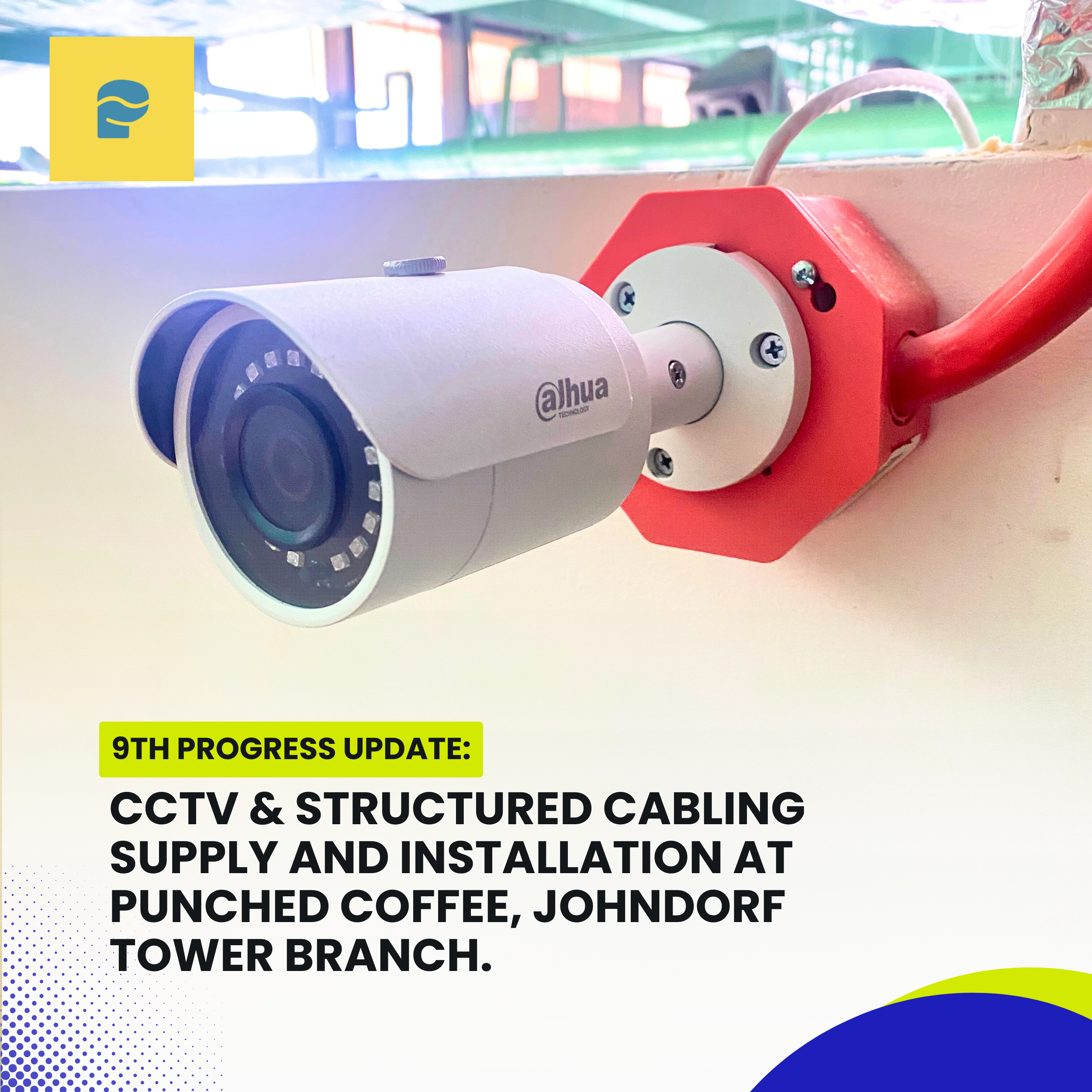 Read more about the article CCTV & Structured Cabling Supply and Installation at Punched Coffee, Johndorf Tower Branch — 9th Progress Update.