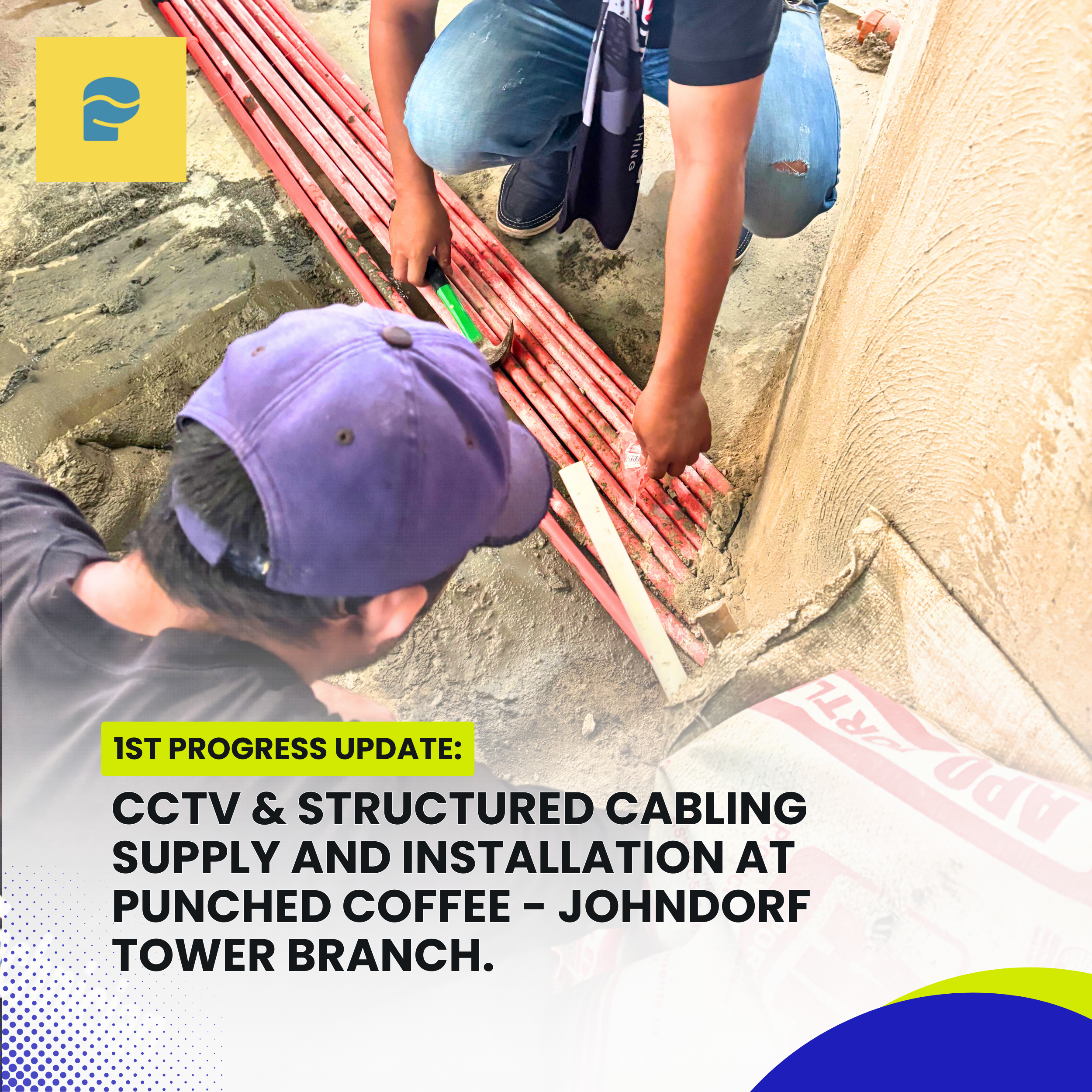 Read more about the article CCTV & Structured Cabling Supply and Installation at Punched Coffee Johndorf Tower Branch — 1st Progress Update.