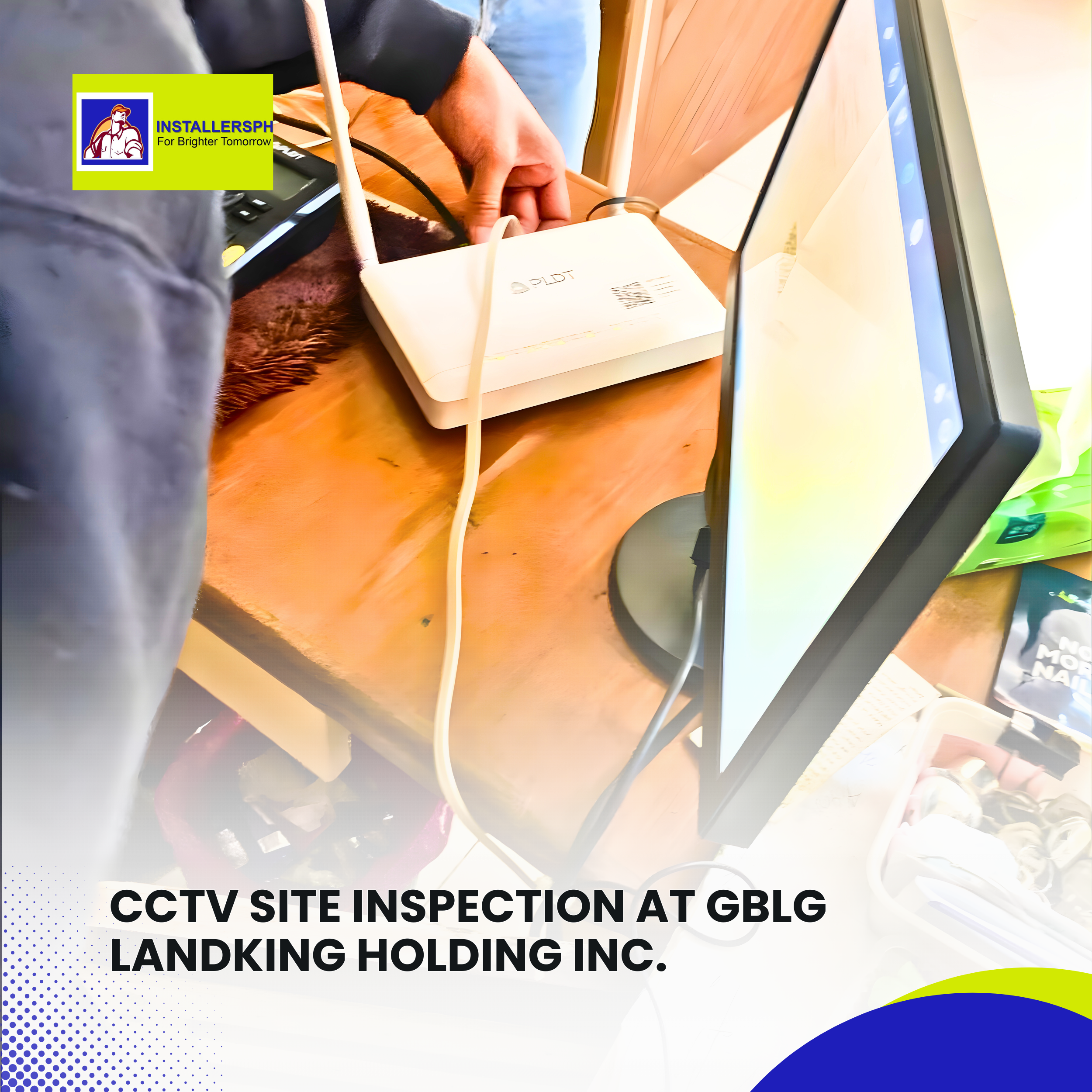 Read more about the article CCTV Site Inspection at GBLG LANDKING HOLDING INC.