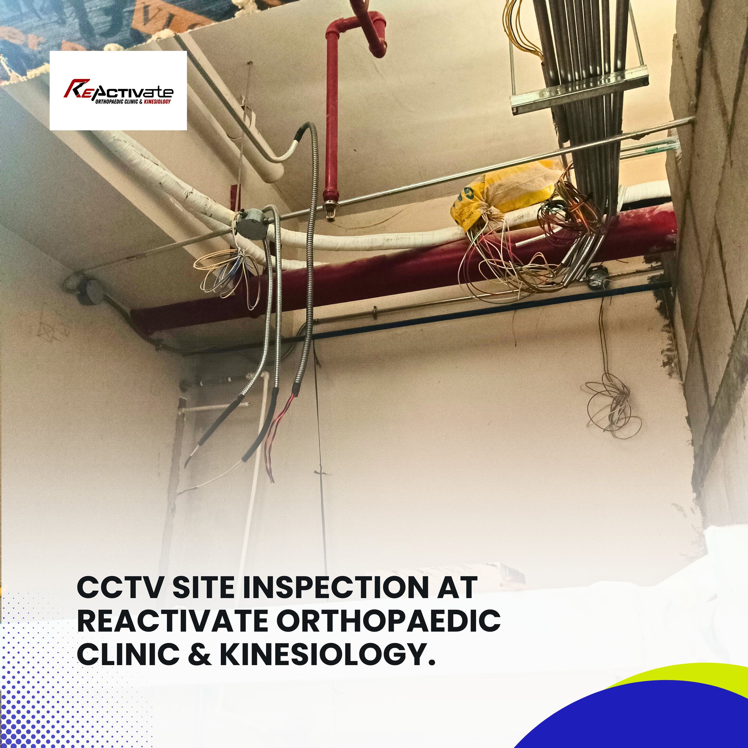 CCTV Site Inspection at ReActivate Orthopaedic Clinic & Kinesiology