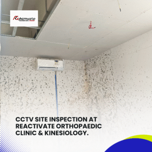 CCTV Site Inspection at ReActivate Orthopaedic Clinic & Kinesiology
