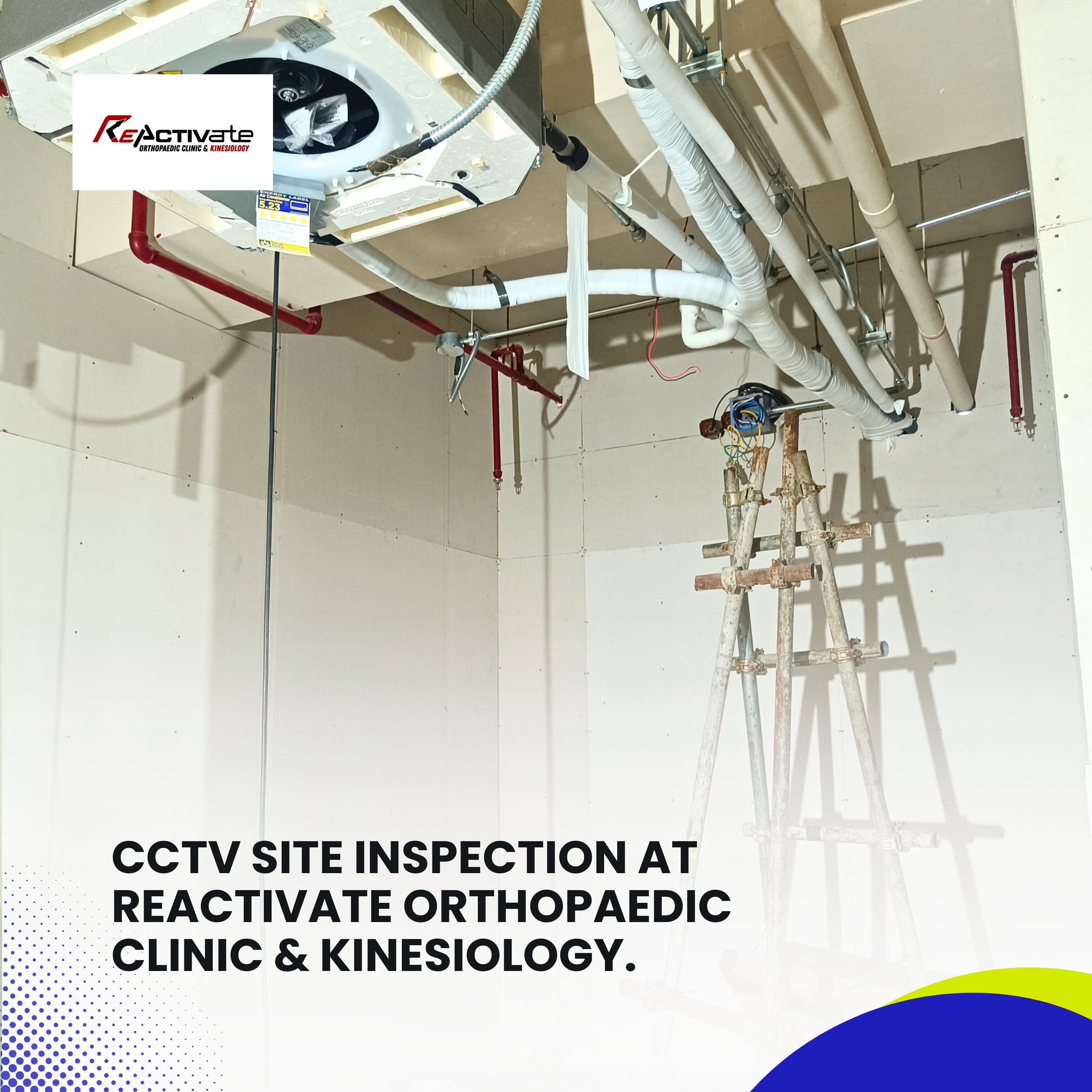 CCTV Site Inspection at ReActivate Orthopaedic Clinic & Kinesiology