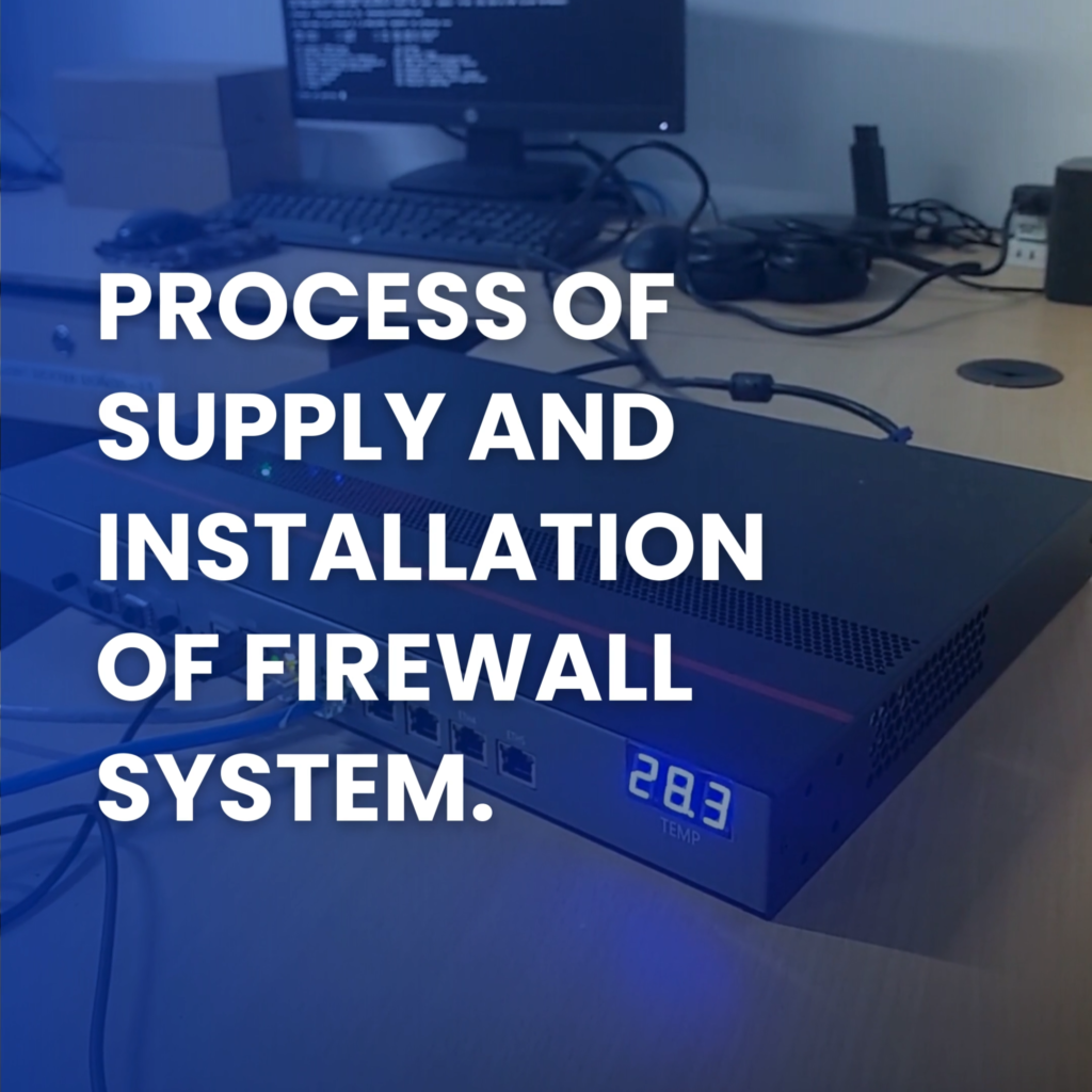 Process Of Supply And Installation Of Firewall System 