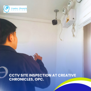 CCTV Site Inspection at Creative Chronicles, OPC