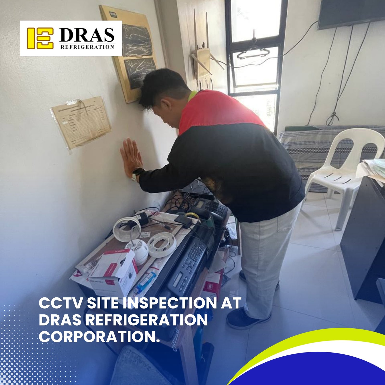 CCTV Site Inspection at DRAS Refrigeration Corporation.