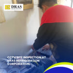 CCTV Site Inspection at DRAS Refrigeration Corporation.