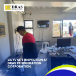 CCTV Site Inspection at DRAS Refrigeration Corporation.