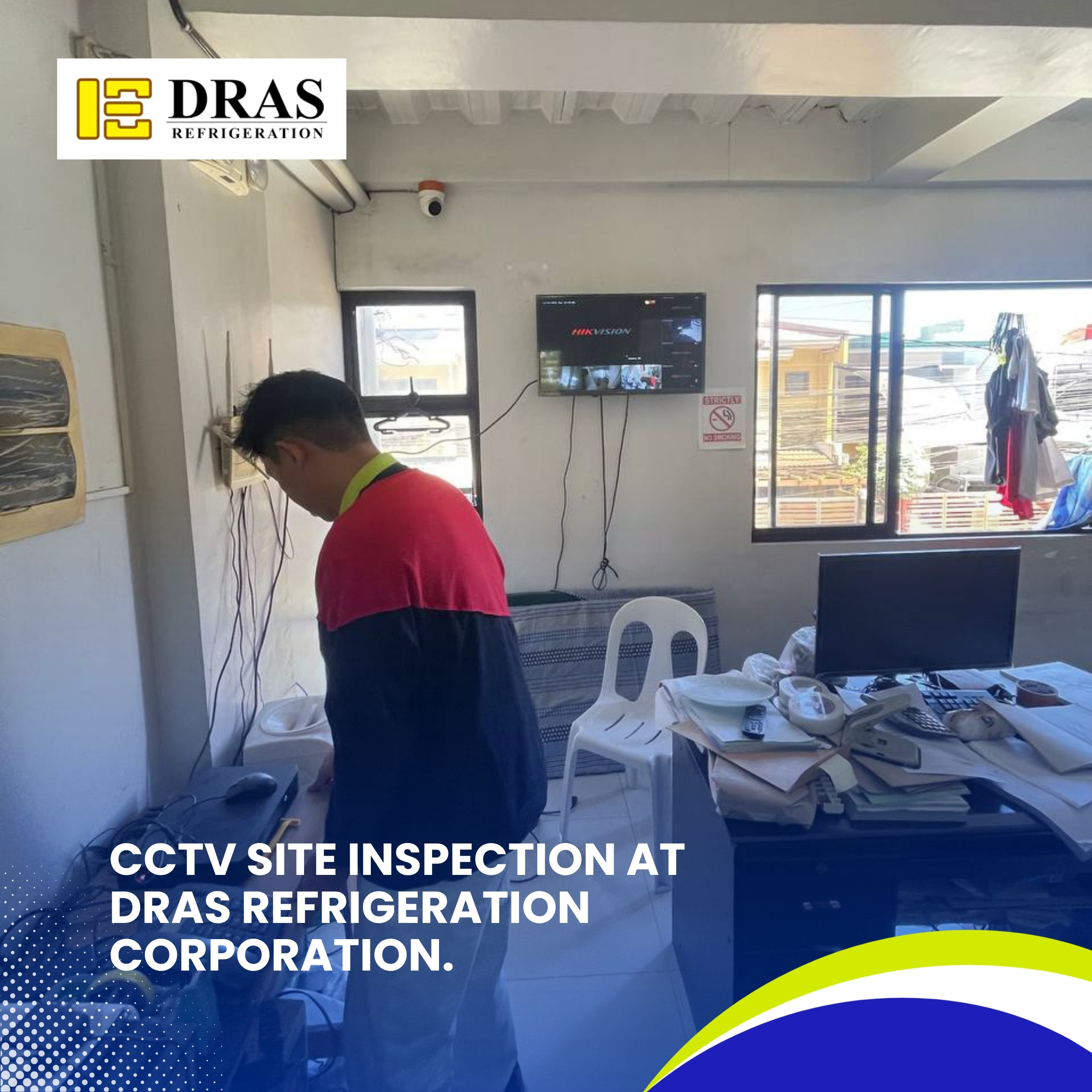 CCTV Site Inspection at DRAS Refrigeration Corporation.