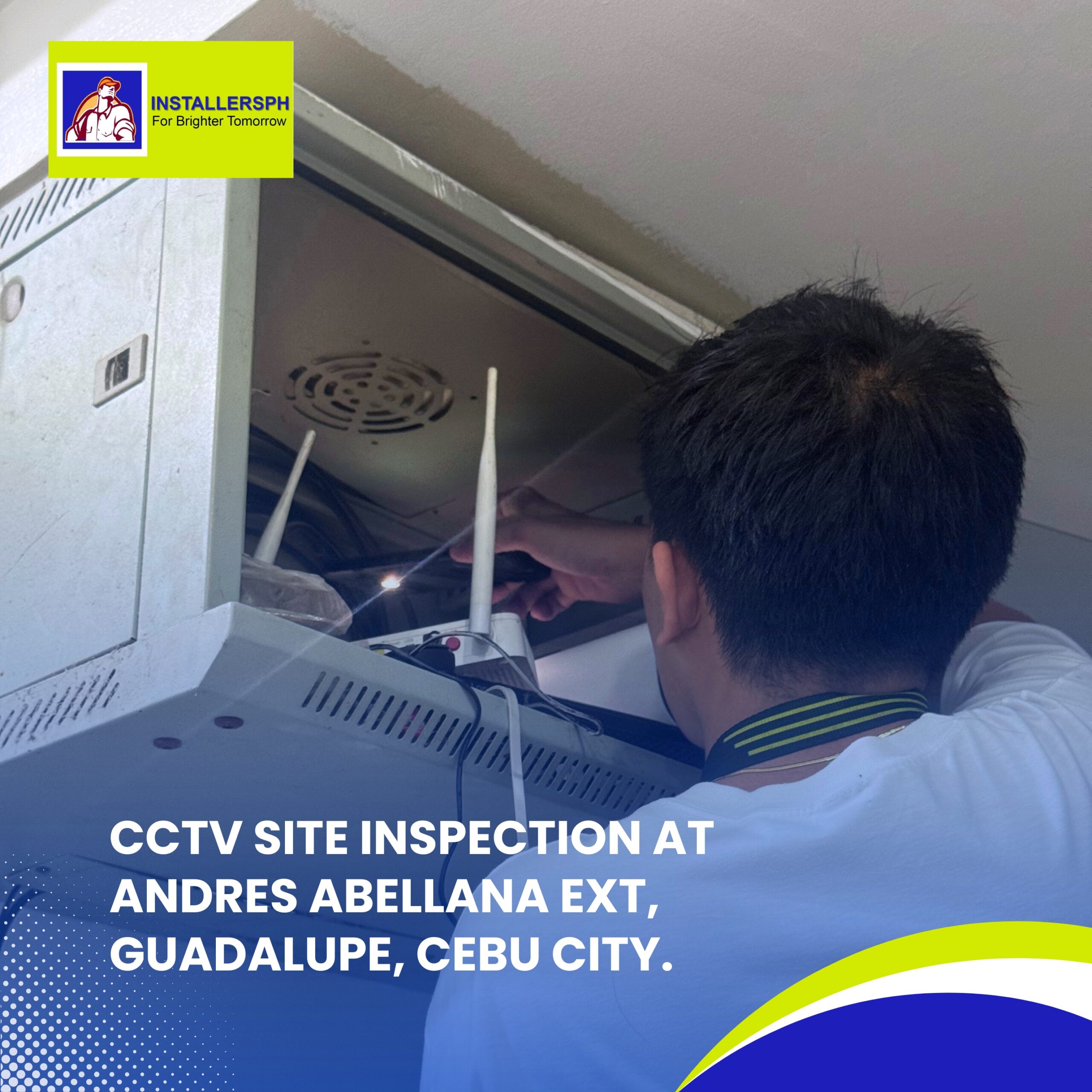 CCTV Site Inspection at Andres Abellana Ext, Guadalupe, Cebu City.