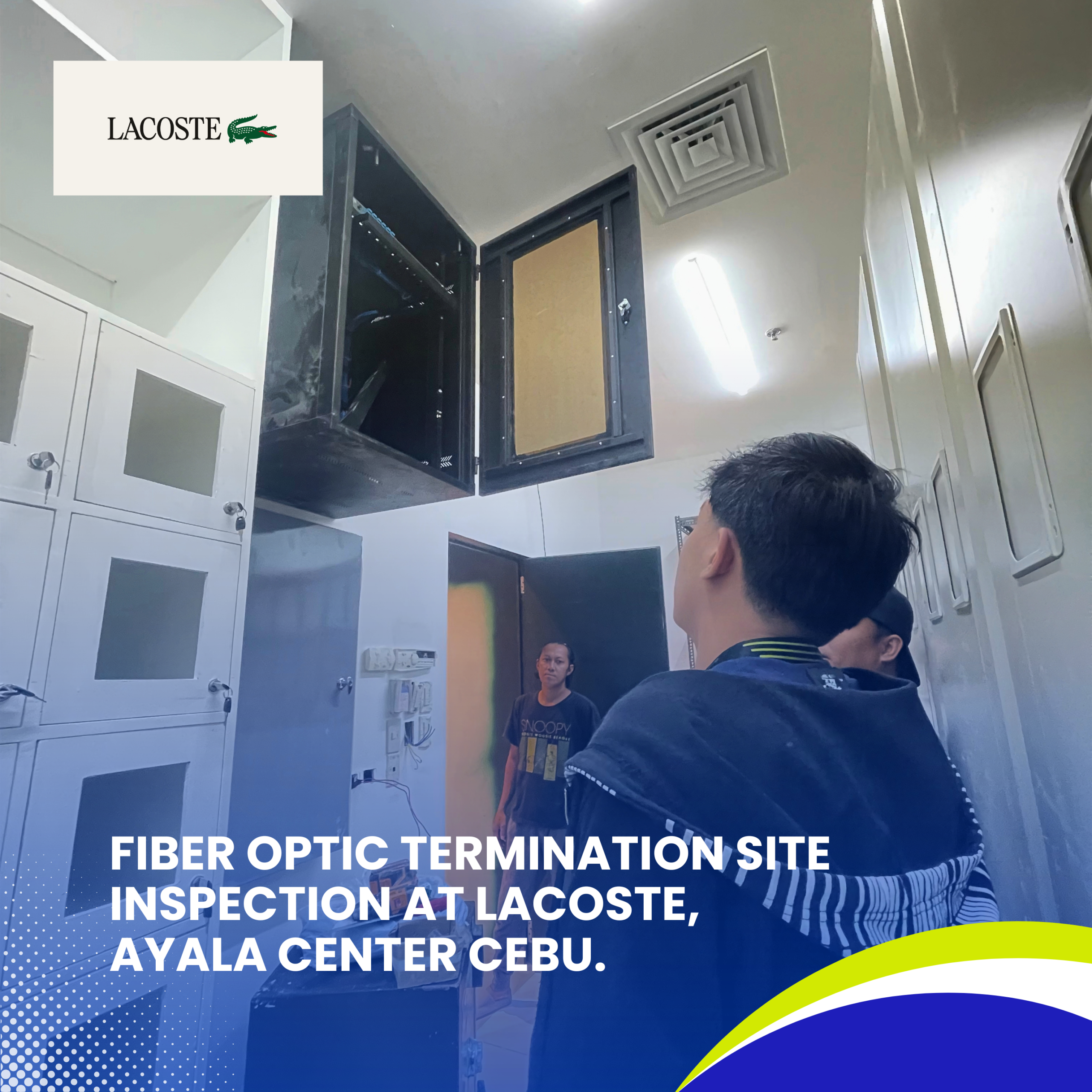 Read more about the article Fiber Optic Termination Site Inspection at Lacoste, Ayala Center Cebu.