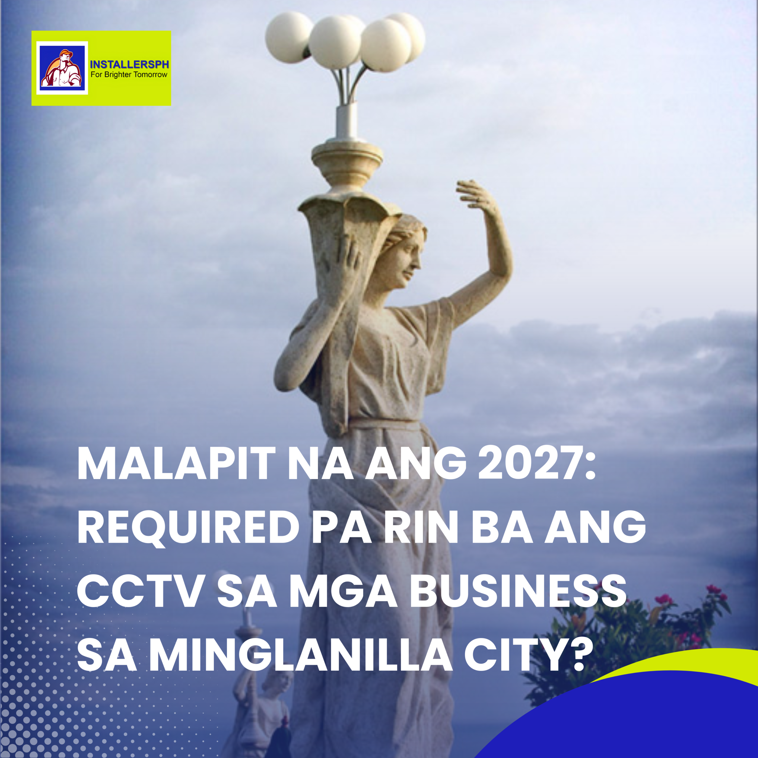Malapit na ang 2027: Required pa rin ba ang CCTV sa mga Business sa Minglanilla City?