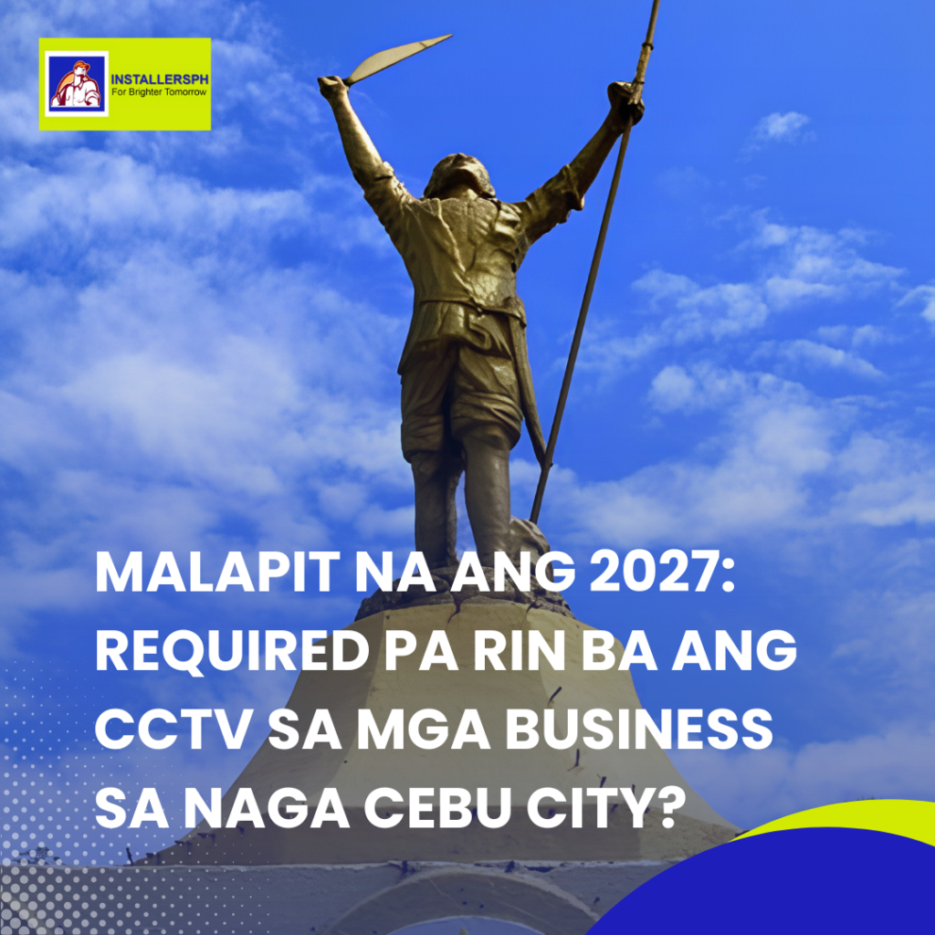 Malapit na ang 2027: Required pa rin ba ang CCTV sa mga Business sa Naga Cebu City?