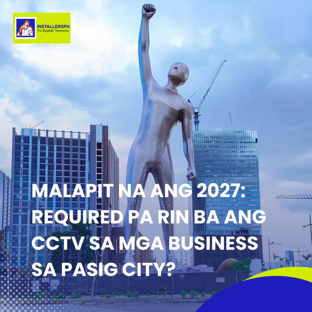 Malapit na ang 2027 Required pa rin ba ang CCTV sa mga Business sa Pasig City