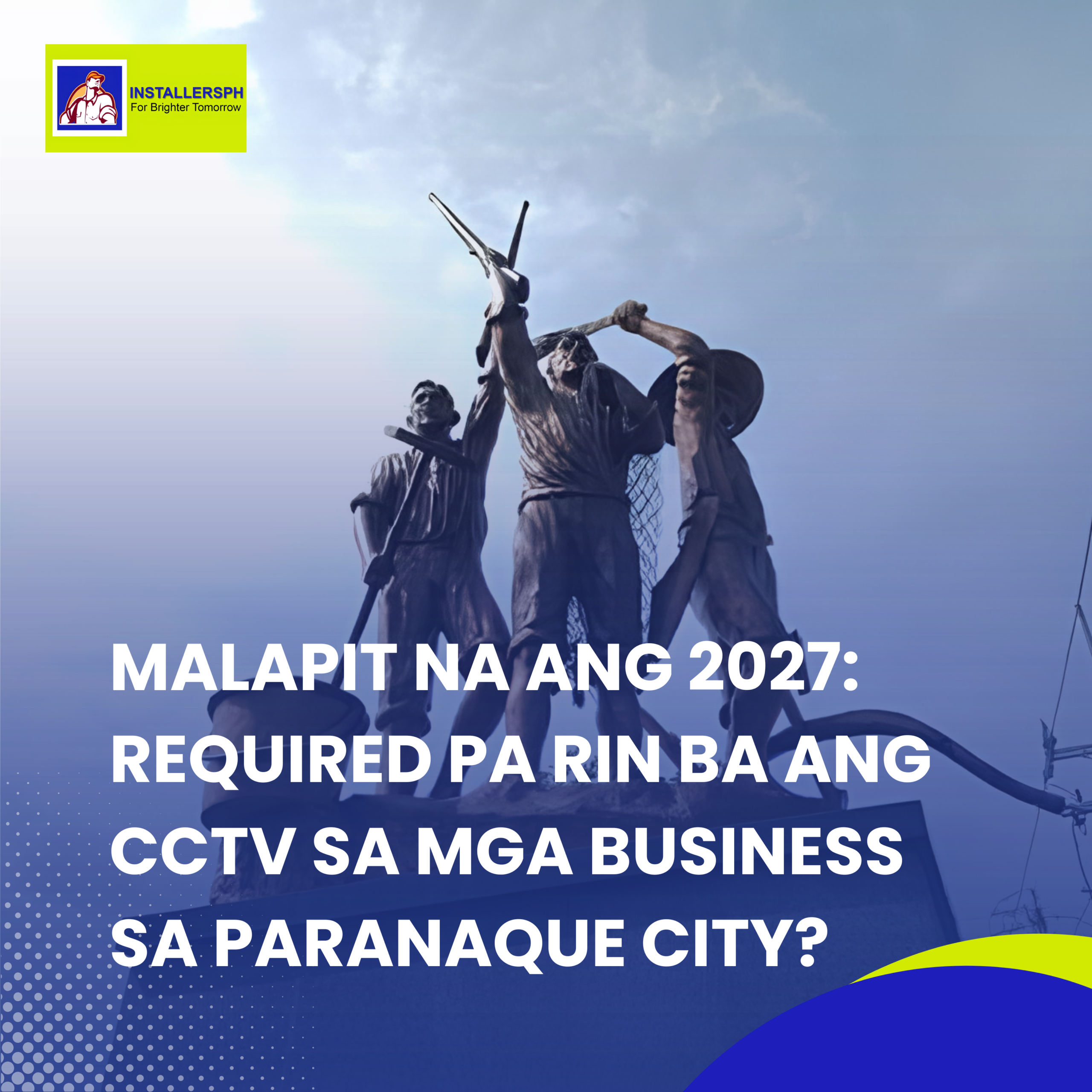 Malapit na ang 2027: Required pa rin ba ang CCTV sa mga Business sa Parañaque City?​