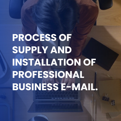 Process of Supply and Installation of Professional Business E-Mail.
